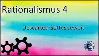 Erkenntnistheorie  Rationalismus 4  Descartes zentraler Gottesbeweis [upl. by Ricky]