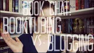 Booktubing vs Blogging  Book Chat [upl. by Launamme]