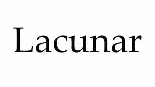 How to Pronounce Lacunar [upl. by Higgins]