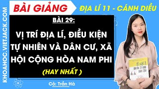 Địa lí 11 Cánh diều Bài 29 Vị trí địa lí điều kiện tự nhiên và dân cư xã hội Cộng Hòa Nam Phi [upl. by Heim780]