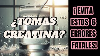 Cómo Evitar los 6 ERRORES FATALES al Tomar CREATINA 💪🏋️‍♂️ Guía Definitiva [upl. by Adebayo]