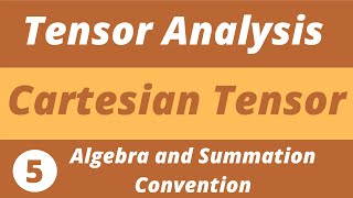 5 Algebra and Summation Convention  Tensor Analysis  Prof Khalid [upl. by Nwahsud]