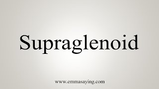 How To Say Supraglenoid [upl. by Endora]