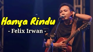 HANYA RINDU  Felix irwan Lyrics Lirik Lagu  Top 10 Cover Terbaik 2024 [upl. by Ecirehs]