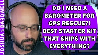 Barometer For GPS Rescue In Betaflight Prebuilt Starter Kit For FPV  FPV Questions [upl. by Ilatfen605]