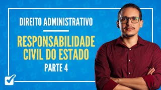 06 Aula Da Responsabilidade Civil do Estado Direito Administrativo  Parte 4 [upl. by Florette674]