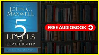 The 5 LEVELS of LEADERSHIP By John C Maxwell Detailed Book Summary [upl. by Ecitnerp532]