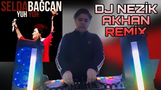 Selda Bağcan  Yuh Yuh DJ NEZİK AKHAN REMİX uzaktan yakından yuh çekme bana [upl. by Noyes755]