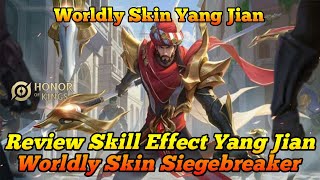 REVIEW SKILL EFFECT YANG JIAN WORLDLY SKIN SIEGEBREAKER  Honor of Kings [upl. by Arni359]