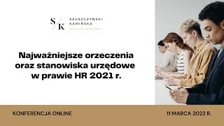 Konferencja Prawo Pracy i HR – najważniejsze orzeczenia oraz stanowiska urzędowe w prawie HR 2021 r [upl. by Vernier]