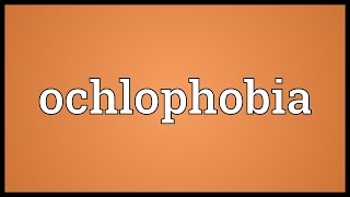 Ochlophobia Meaning [upl. by Ariada]