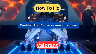 How to Fix ‘Valorant Couldn’t Start’ Error  Common Causes and Fixes [upl. by Freya]