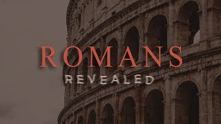 Romans Revealed  Part Six [upl. by Ingrid]