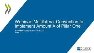 OECD technical webinar on the Multilateral Convention to Implement Amount A of Pillar One [upl. by Caesar744]