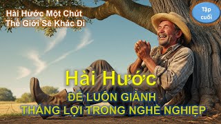 Hài Hước Một Chút Thế Giới Sẽ Khác ĐiTập CuốiHài Hước Để Luôn Giành Thắng Lợi Trong Nghề Nghiệp [upl. by Ijic237]