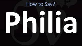 How to Pronounce Philia LOVE [upl. by Stonwin20]