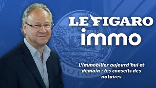 Limmobilier aujourdhui et demain  les conseils des notaires [upl. by Adelia]