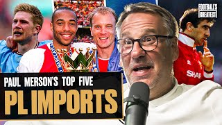 Paul Merson Breaks Down The Five Greatest Foreign Players In Premier League History 🌍  Ep 5 [upl. by Nacnud901]