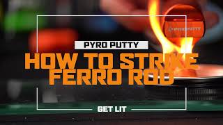 How To Strike a Ferro Rod  Pyro Putty [upl. by Anne-Corinne]