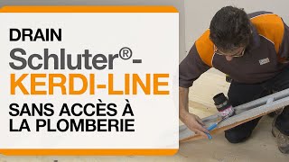 Comment poser le drain Schluter®KERDILINE sans accès à la plomberie [upl. by Horodko687]