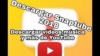 Como descargar Snaptube 2018 [upl. by Atiras8]