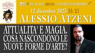 ATTUALITÀ E MAGIA COSA NASCONDONO LE NUOVE FORME DARTE Con Alessio Atzeni e barberioelisabetta [upl. by Deeann]