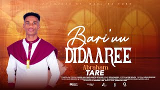 BARIUU DIDAAREE ABRAHAM TARE [upl. by Elhsa]