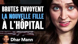 Les Brutes Envoyent LA NOUVELLE FILLE À Lhôpital  Dhar Mann Studios [upl. by Fosque971]