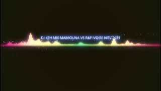 DJ KEH MIX MAIMOUNA VS RAP IVOIRE NOV 2023 [upl. by Enaz]