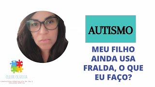 AUTISMO MEU FILHO AINDA USA FRALDA [upl. by Grimes]