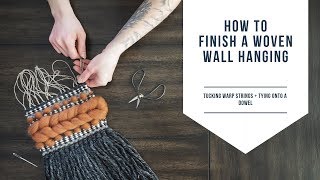 How To Finish Your Weaving [upl. by Genna]