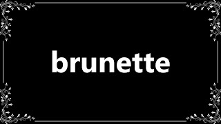 Brunette  Definition and How To Pronounce [upl. by Aimaj]