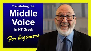 11 2 How to translate the middle voice in the Greek NT for beginners Ver2 2024 [upl. by Dunc132]