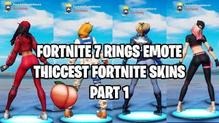 FORTNITE 7 RINGS EMOTE THICCEST FORTNITE SKINS PART 1 🍑 [upl. by Beltran]