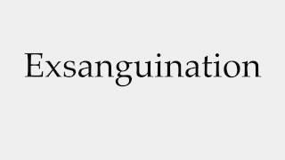 How to Pronounce Exsanguination [upl. by Yattirb485]