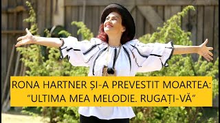 RONA HARTNER ȘIA PREVESTIT MOARTEA “ULTIMA MEA MELODIE RUGAȚIVĂ” [upl. by Thamora]