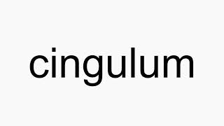 How to pronounce cingulum [upl. by Ambrosius]