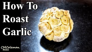 How To Roast Garlic In Your Oven [upl. by Adrianne]