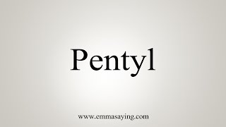 How To Say Pentyl [upl. by Ysak]