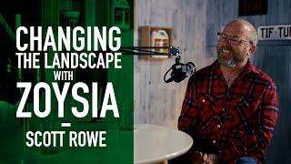 Turf Talk Podcast Ep 38  Changing the Landscape with Zoysia  Scott Rowe [upl. by Ymerrej]