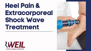 Heel Pain amp Extracorporeal Shock Wave Treatment  Weil Foot amp Ankle Institute [upl. by Ainsworth]