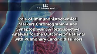 Role of Immunohistochemical Markers Chromogranin A and Synaptophysin A Retrospective Analysis [upl. by Erlina]