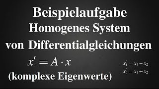 Homogenes System DGL mit komplexen Eigenwerten  Übung mit Lösung [upl. by Eanert]