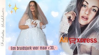 ALIEXPRESS €30 TROUWJURK WEDDINGDRESS PROBEREN  Charlotte Blitzblum [upl. by Kalina]