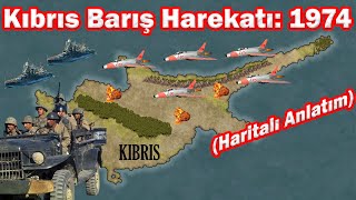 Kıbrıs Barış Harekatı 1974 Hızlı ve Haritalı Anlatım [upl. by Corissa927]