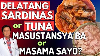 Delatang Sardinas or Tuna Masustansya ba or Masama Sayo  By Doc Willie Ong [upl. by Ahsiekam]