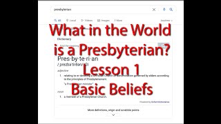 What in the World is a Presbyterian Lesson 1 Basic Beliefs [upl. by Valera]