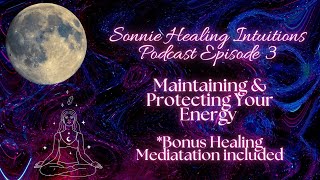 Podcast Episode 3  Maintaining amp Protecting Your Energy 💫 [upl. by Destinee]