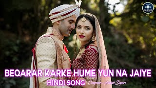 Beqarar Karke Hume Yun Na Jaiye Hindi Music Video  TUNEFABLE MUSIC [upl. by Inej387]