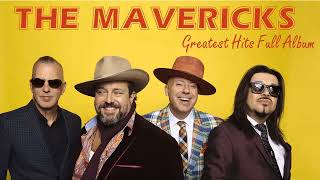 The Best of The Mavericks Playlist  The Maverick Greatest Hits Full Album [upl. by Acimaj]